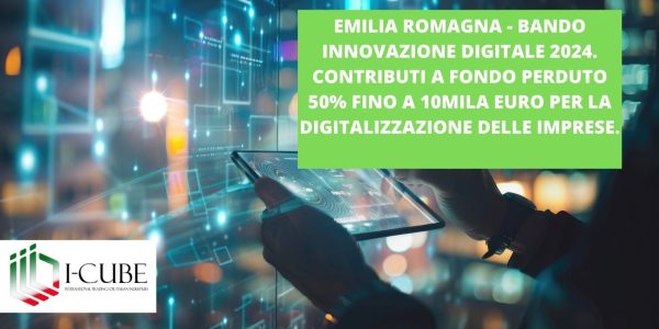 Emilia Romagna Bando Innovazione Digitale 2024. Contributi a fondo perduto 50% fino a 10mila euro per la digitalizzazione delle imprese.