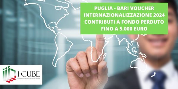 Bari Voucher Internazionalizzazione 2024 contributi a fondo perduto fino a 5.000 euro